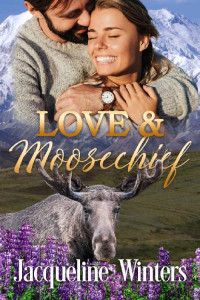 Jacqueline Winters — Love & Moosechief (Sunset Ridge, Alaska 04)