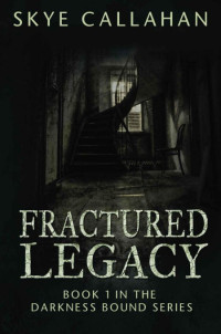  — Fractured Legacy (Darkness Bound / Frqactured Legacy #1)