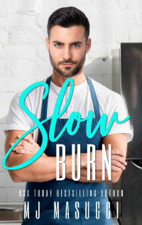 MJ Masucci — Slow Burn: A Second Chance Romance