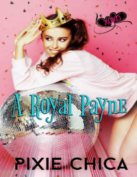 Pixie Chica [Chica, Pixie] — A Royal Payne (XOXO: Spring Love 2020 Book 4)