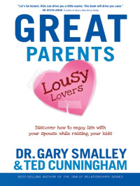 Smalley, Gary., Cunningham, Ted. — Great Parents, Lousy Lovers