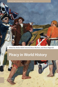 Stefan Eklöf Amirell (Editor) & Bruce Buchan (Editor) & Hans Hägerdal (Editor) — Piracy in World History