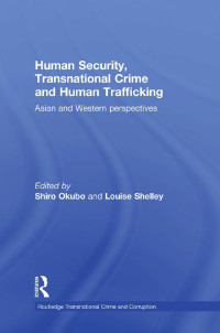 Shiro Okubo;Louise Shelley; — Human Security, Transnational Crime and Human Trafficking