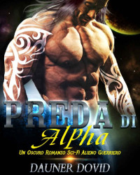 Dauner Dovid — Preda di Alpha: Un Oscuro Romanzo Sci-Fi Alieno Guerriero (Italian Edition)