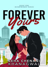 Khanagwal, Neha Chenani — Forever Yours: An Indian Billionaire Romance