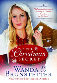Wanda E. Brunstetter — The Christmas Secret: Will an 1880 Christmas Eve Wedding Be Cancelled by Revelations in an Old Diary?