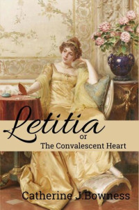 Catherine Bowness [Bowness, Catherine] — Letitia Or The Convalescent Heart