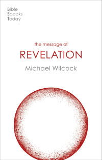 Michael Wilcock; — The Message of Revelation