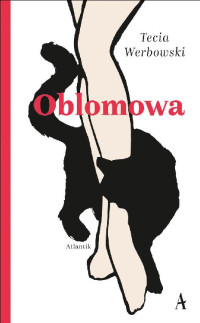 Werbowski, Tecia — Oblomowa