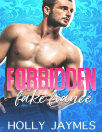 Holly Jaymes — Forbidden Fake Fiance (Forbidden Bad Boys Book 1)