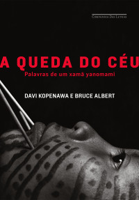 Davi Kopenawa, Bruce Albert — A queda do céu
