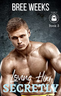 Bree Weeks — Loving Him Secretly (The Men of The Double Down Fitness Club #3)