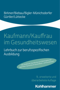 Barbara Birkner & Ralf Biebau & Hedwig Bigler-Münichsdorfer & Jochen Gürtler & Henner Lüttecke — Kaufmann/Kauffrau im Gesundheitswesen