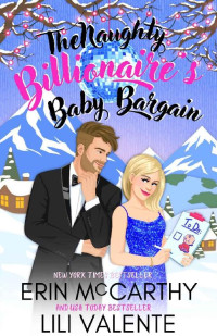 Erin McCarthy, Lili Valente — The Naughty Billionaire's Baby Bargain (Billionaires Of Jingle Bell Junction 2)
