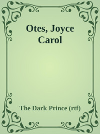 The Dark Prince (rtf) — Otes, Joyce Carol