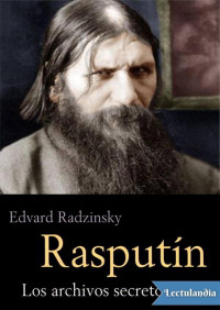 Edvard Radzinsky — Rasputín - Los archivos secretos