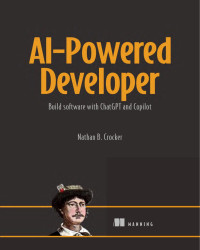 Nathan B. Crocker — AI-Powered Developer: Build software with ChatGPT and Copilot