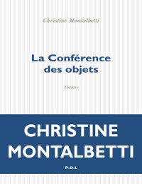 Christine Montalbetti [Montalbetti Christine] — La Conférence des objets