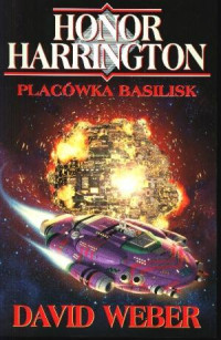 David Weber — Honor Harrington 01 - Placówka Basilisk (1993)