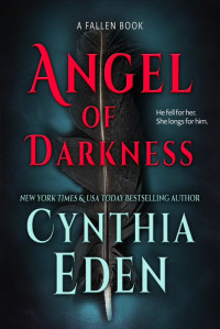 Cynthia Eden — Angel Of Darkness (The Fallen Book 1)
