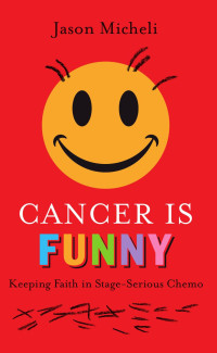 Jason Micheli — Cancer is Funny