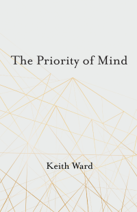 Keith Ward; — The Priority of Mind