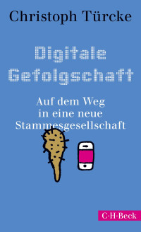 Christoph Trcke; — Digitale Gefolgschaft