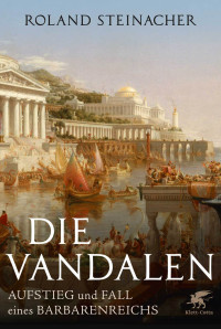 Roland Steinacher; — Die Vandalen