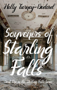 Holly Tierney-Bedord [Tierney-Bedord, Holly] — Souvenirs of Starling Falls