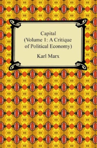 Karl Marx, Friedrich Engels (Editor) — Add to Wishlist Capital: A Critique of Political Economy, Volume 1