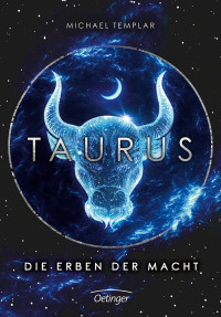 Michael Templar [Templar, Michael] — Die Sternen-Saga. Taurus: Die Erben der Macht (German Edition)