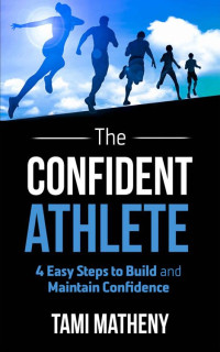 Tami Matheny — The Confident Athlete