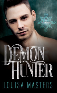 Louisa Masters — Demon Hunter (The Collective Book 2)