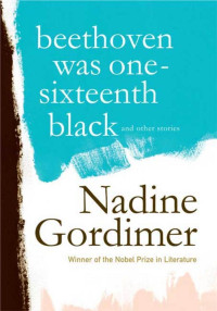 Nadine Gordimer — Beethoven Was One-Sixteenth Black