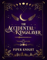 Piper Knight — The Accidental Kingslayer