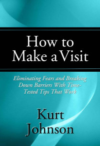 Kurt W. Johnson [Johnson, Kurt W.] — How to Make a Visit