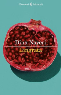 Nayeri, Dina — L'ingrata