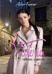 Aitor Ferrer — Valeria: Trilogía completa (Spanish Edition)