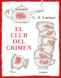 C. A. Larmer — El Club del Crimen (El Club del Crimen 1)
