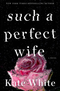 Kate White — Such a Perfect Wife