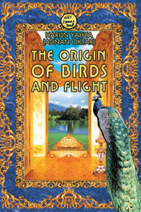 ADNAN OKTAR - HARUN YAHYA — THE ORIGIN OF BIRDS AND FLIGHT