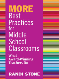 Randi Stone; — MORE Best Practices for Middle School Classrooms