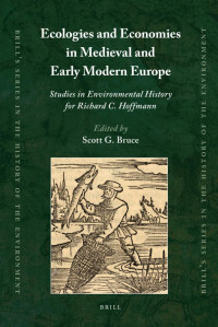 Bruce, Scott G. — Ecologies and Economies in Medieval and Early Modern Europe
