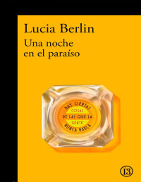 Lucia Berlin — Una Noche en El Paraíso