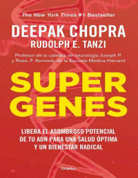 Deepak Chopra — Supergenes: Libera El Potencial De Tu ADN Para Una Salud Óptima Y Un Bienestar Radical