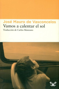 José Mauro de Vasconcelos — Vamos a Calentar El Sol