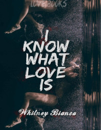 Whitney Bianca — I know what love is
