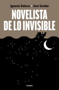 Ignacio Solares — Novelista de lo invisible