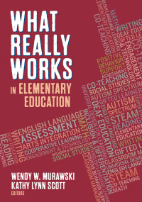 Wendy Murawski , Kathy Lynn Scott — What Really Works in Elementary Education