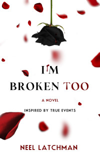 latchman, Neel — I'm Broken Too (Broken Toys Book 2)